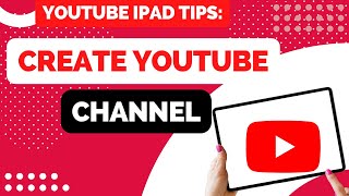 How to create a youtube channel on ipad 2021