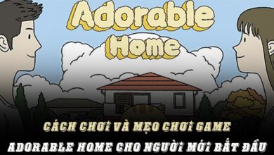 Cách chơi và mẹo chơi game Adorable Home cho người mới bắt đầu