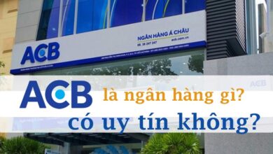 Ngân hàng ACB là ngân hàng gì? ACB có uy tín không?